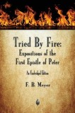 Tried by Fire: Expositions of the First Epistle of Peter