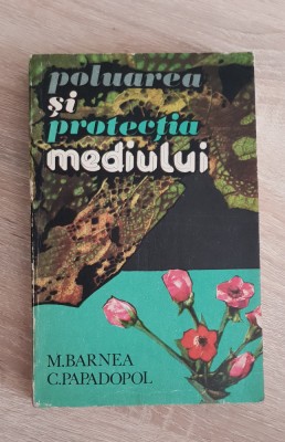 Poluarea și protecția mediului - M. Barnea, C. Papadopol foto