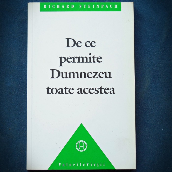 DE CE PERMITE DUMNEZEU TOATE ACESTEA - RICHARD STEINPACH