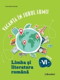 Vacanta in jurul lumii. Limba si literatura romana - Clasa 6 - Marinela Pantazi, Editie in limba romana