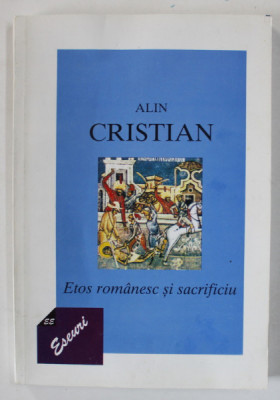 ETOS ROMANESC SI SACRIFICIU de ALIN CRISTIAN , 1998 , PREZINTA HALOURI DE APA * foto