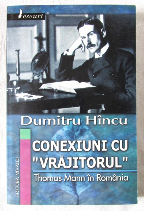 CONEXIUNI CU &quot;VRAJITORUL&quot; (Thomas Mann in Romania) - Dumitru H&icirc;ncu, 2006