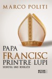 Cumpara ieftin Papa Francisc printre lupi. Secretul unei revolutii | Marco Politi