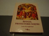 Sfintii , protectorii nostrii - carte de rugaciuni