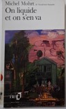 On liquide et on s&#039;en va - Michel Mohrt - Carte (Noua/Anticariat) - Literatura Franceza
