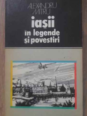 IASII IN LEGENDE SI POVESTIRI-ALEXANDRU MITRU foto