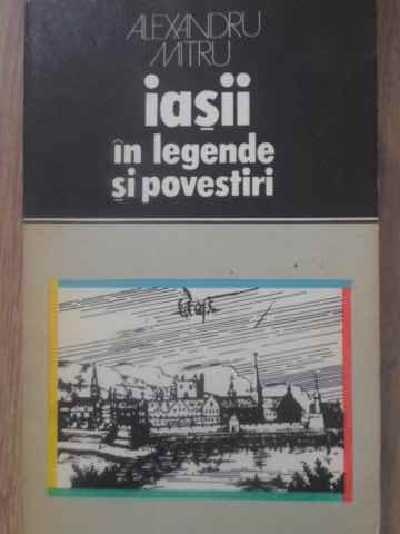 IASII IN LEGENDE SI POVESTIRI-ALEXANDRU MITRU-216810