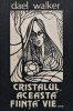 Cristalul, Aceasta Fiinta Vie... - Dael Walker, Conex, 1991, 88 Pagini, Ezoterism, Stare Foarte Buna