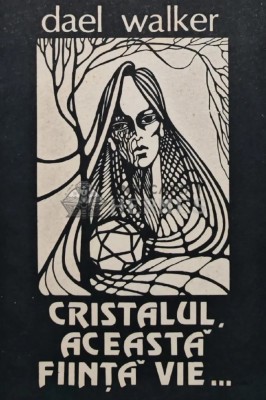 Cristalul, aceasta fiinta vie... - 1991 - Dael Walker (AJ20) foto
