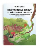 Kinetozaurul Moovy si vrajitoarea Tabletita. Cu activitati pentru inteligenta verbala de la Oana Moraru - Olina Ortiz