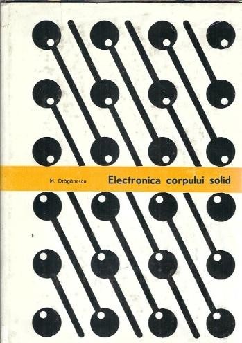 Electronica corpului solid - Mihai Draganescu