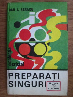 Dan I. Seracu - Preparati singuri (1982, editie cartonata) foto