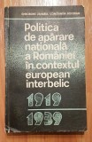 Politica de aparare a Romaniei in contextul european interbelic 1919-1939