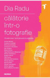 Calatorie intr-o fotografie - Dia Radu