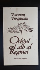 Ochiul cel alb al Reginei / The Queen&amp;#039;s Vacant Gaze -Varujan Vosganian *autograf foto