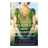 Because of Miss Bridgerton, Julia Quinn