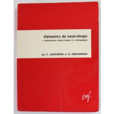 ELEMENTS DE NEUROLOGIE , SEMIOLOGIE ANALITIQUE ET SYNDROMES par F. CONTAMIN et O. SABOURAUD , 1968