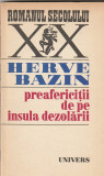 HERVE BAZIN - PREAFERICITII DE PE INSULA DEZOLARII ( RS XX )
