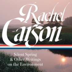 Rachel Carson: Silent Spring & Other Writings on the Environment