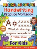Handwriting Practice Book for Kids Ages 6-10 (Magical Adventure): Printing Workbook, Trace Letters, Numbers &amp;amp; Sight Words for Grades 1,2,3 &amp;amp; 4