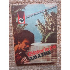 Calatorie pe Amazon - Charles marie de La Condamine