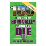 100 Things to Do in Napa Valley Before You Die, Second Edition