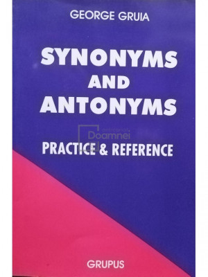 George Gruia - Synonyms and antonyms (editia 2000) foto