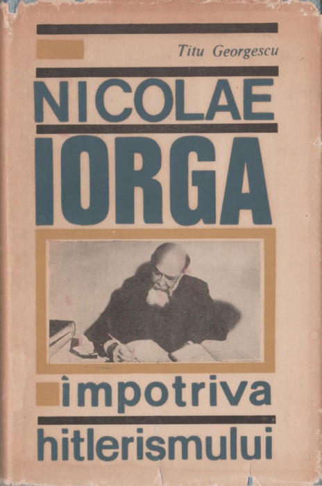 Titu Georgescu - Nicolae Iorga impotriva hitlerismului