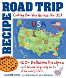 Recipe Road Trip, Cooking Your Way Across the USA: 100 Delicious Recipes and Fun and Surprising Facts from Every State