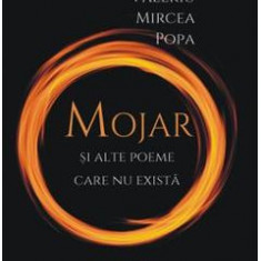 Mojar si alte poeme care nu exista - Valeriu Mircea Popa