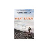 Meat Eater: Adventures from the Life of an American Hunter