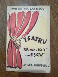 Teatru, Titanic Vals si ....Escu - Tudor Musatescu, 1945 / R2P5S