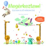 Meg&eacute;rkeztem! - &Eacute;letem első h&aacute;rom &eacute;ve - Nyuszics&ouml;rgővel