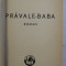 PRAVALE - BABA , roman de IONEL TEODOREANU , 1939