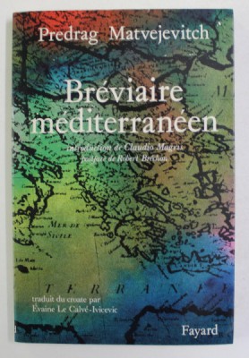 BREVIAIRE MEDITERRANEEN par PREDRAG MATVEJEVITCH , 1992, DEDICATIE * foto