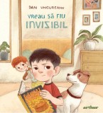 Vreau Sa Fiu Invizibil, Dan Ungureanu - Editura Art