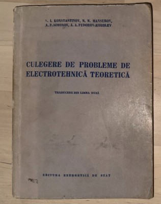 V. I. Konstantinov, N. N. Mansurov s.a. - Culegere de probleme de electrotehnica teoretica foto