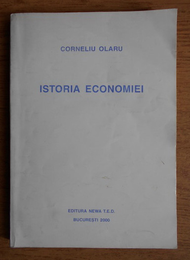Istoria economiei/ Corneliu Olaru