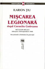 Miscarea legionara dupa Corneliu Codreanu (vol. I) foto