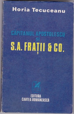 AS - HORIA TECUCEANU - CĂPITANUL APOSTOLESCU ȘI S.A FRAȚII CO foto