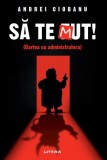 Sa te Mut. Cartea cu administratora - Andrei Ciobanu - Litera