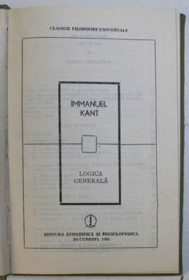 LOGICA GENERALA - IMMANUEL KANT , 1985 * EDITIE CARTONATA foto