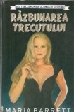 Razbunarea trecutului - Maria Barrett, Editura Orizonturi, 1994, Bestseller, Carti