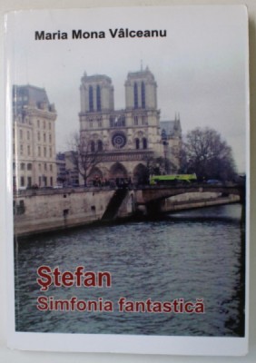 STEFAN / SIMFONIA FANTASTICA de MARIA MONA VALCEANU , 2017, DEDICATIE * foto
