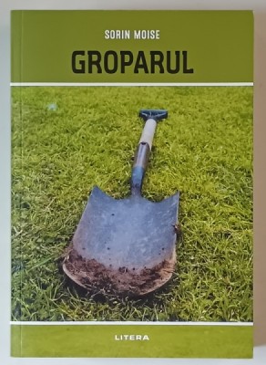 GROPARUL , roman de SORIN MOISE , 2023 foto