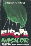 Europa nasilor. Mafia ia cu asalt Europa - Fabrizio Calvi