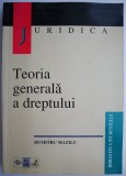 Teoria generala a dreptului &ndash; Dumitru Mazilu