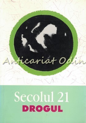 Secolul 21. Drogul - Revista De Sinteza Nr.: 1-2-3-4/2004 foto