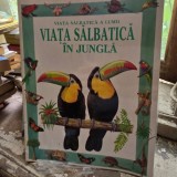 VIATA SALBATICA A LUMII. VIATA SALBATICA IN JUNGLA - ANTONIA CUNNINGHAM