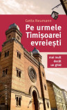 Pe urmele Timișoarei evreiești. Mai mult decat un ghid &ndash; Getta Neumann